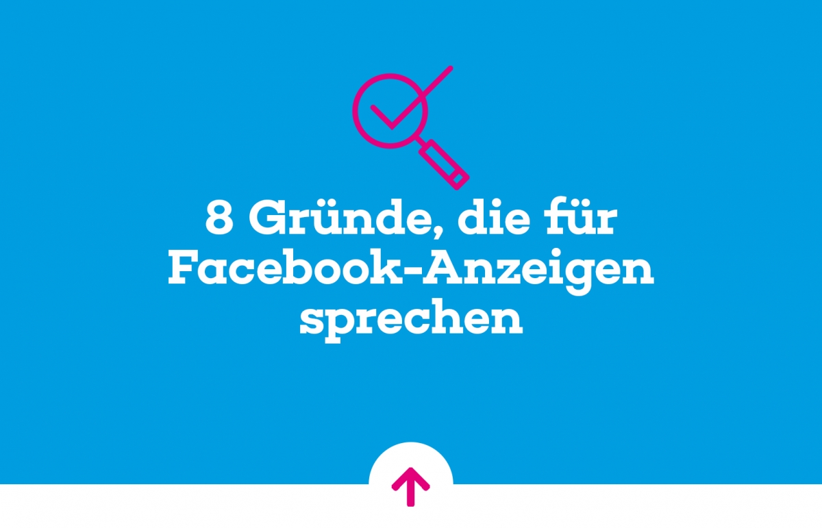 Beitragsbild “8 Gründe, die für Facebook-Anzeigen sprechen”