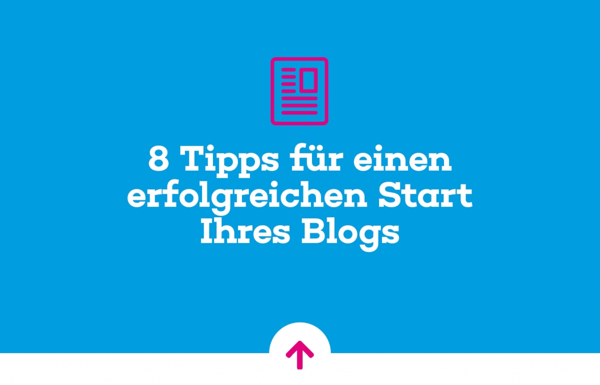 Beitragsbild “8 Tipps für einen erfolgreichen Start Ihres Blogs”