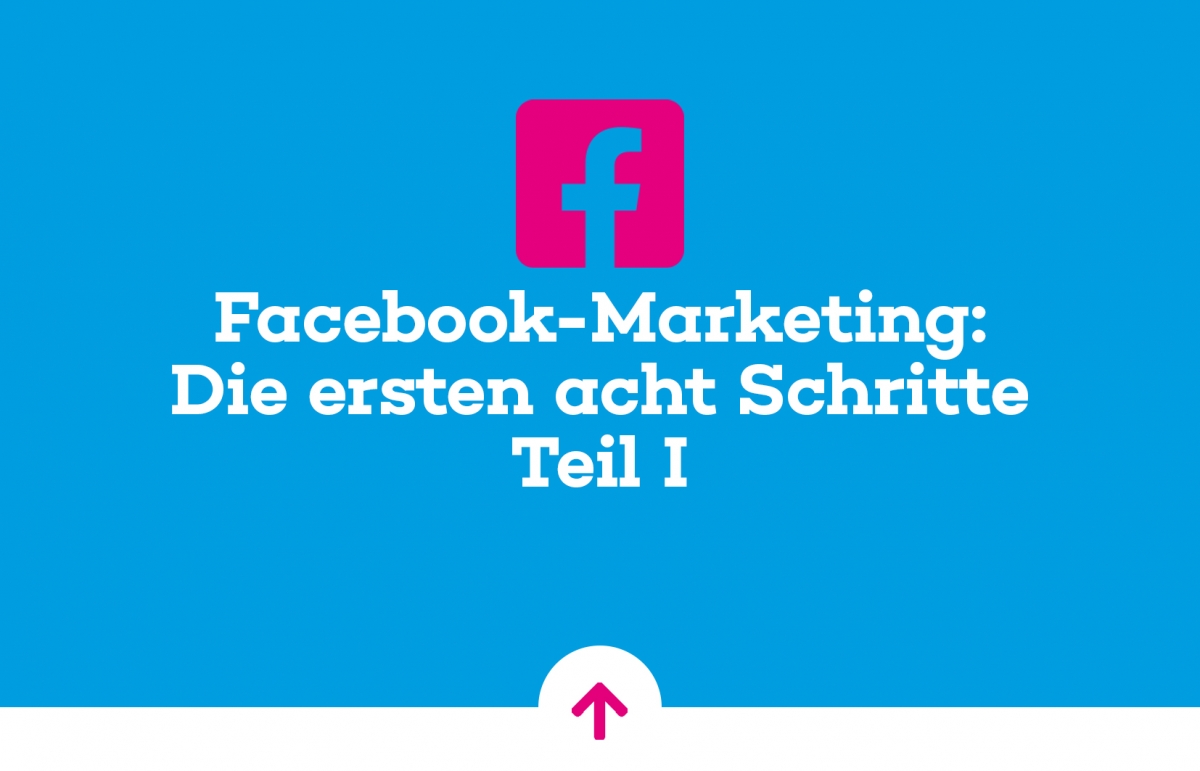 Beitragsbild “Facebook-Marketing: Die ersten acht Schritte”